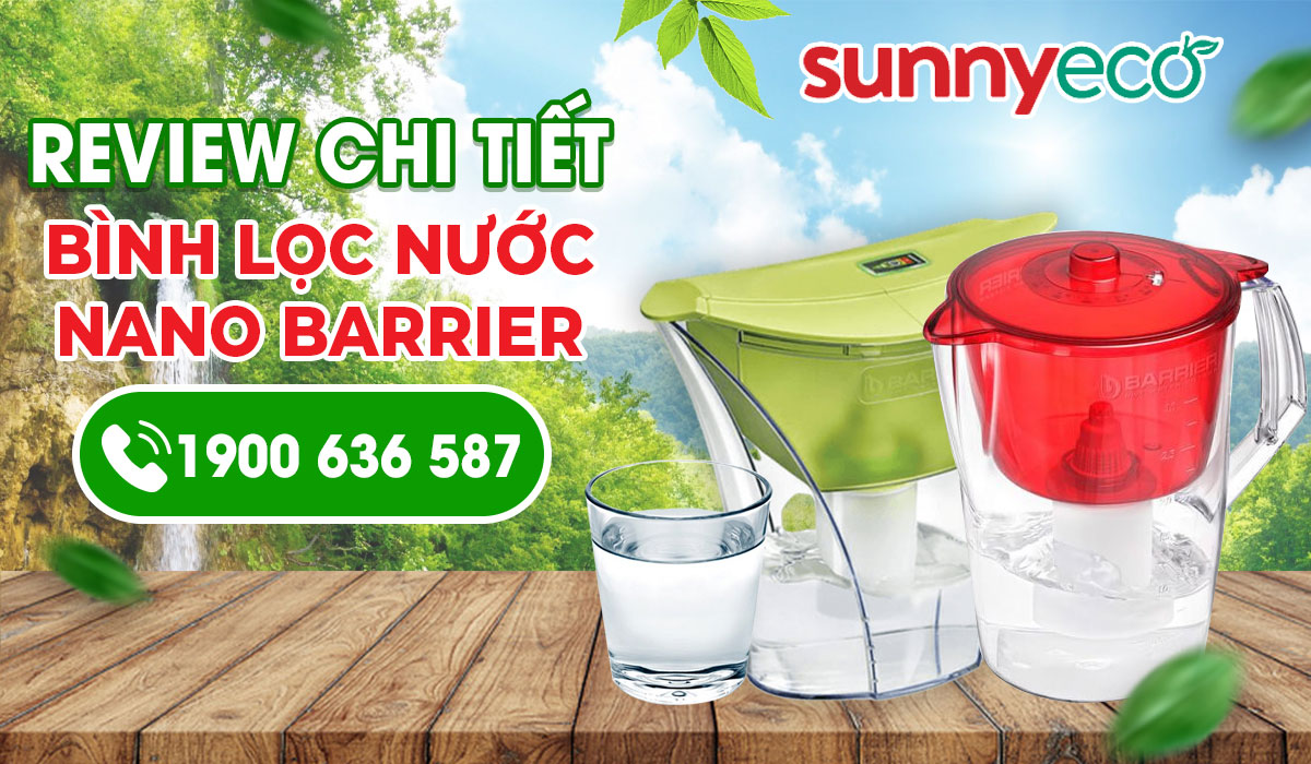 Review chi tiết Máy lọc nước nano Barrier