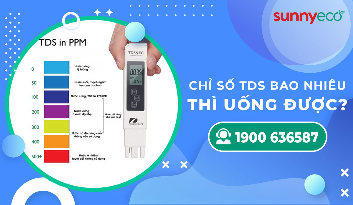 Chỉ số TDS bao nhiêu thì uống được?